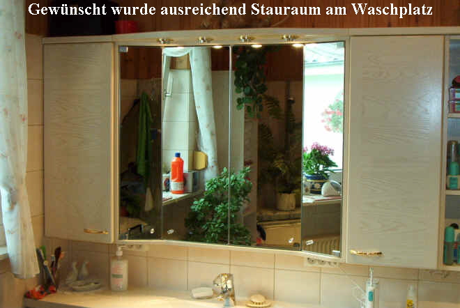 Gew�nscht wurde ausreichend Stauraum am Waschplatz