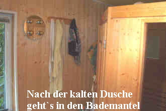 Nach der kalten Dusche 
geht`s in den Bademantel